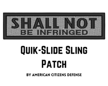 Load image into Gallery viewer, Shall Not Be Infringed Quick-Slide Sling Patch
