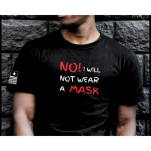 Load image into Gallery viewer, No I Will Not Wear A Mask - T-Shirt
