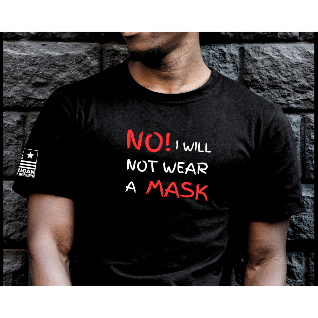 No I Will Not Wear A Mask - T-Shirt