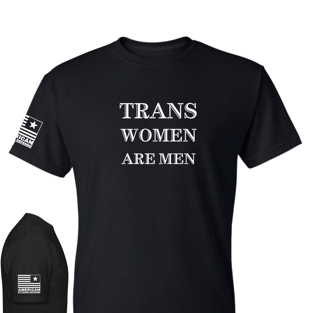 Trans Women are Men - T-Shirt