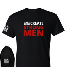 Load image into Gallery viewer, Hard Times Create Strong Men T-Shirt
