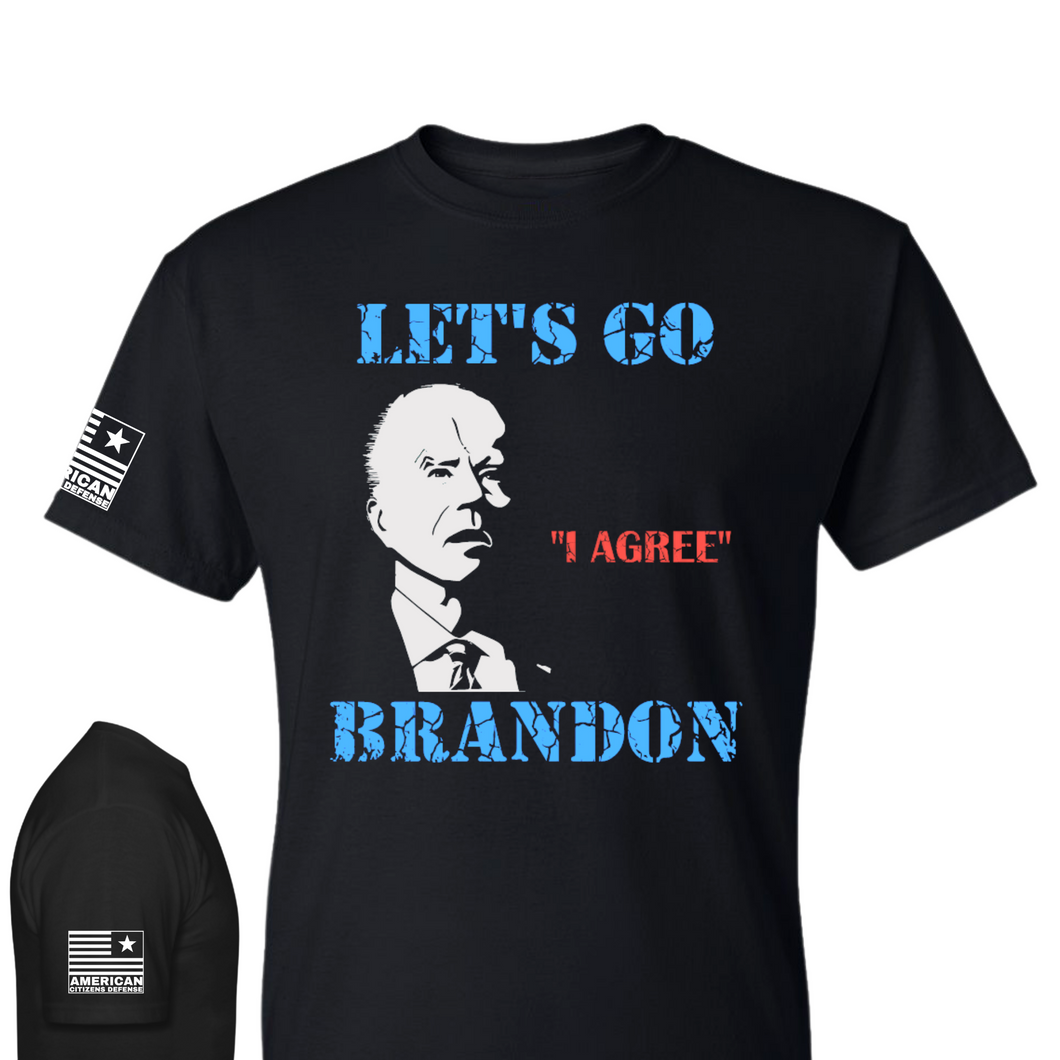 Let's Go Brandon - I Agree - T-Shirt