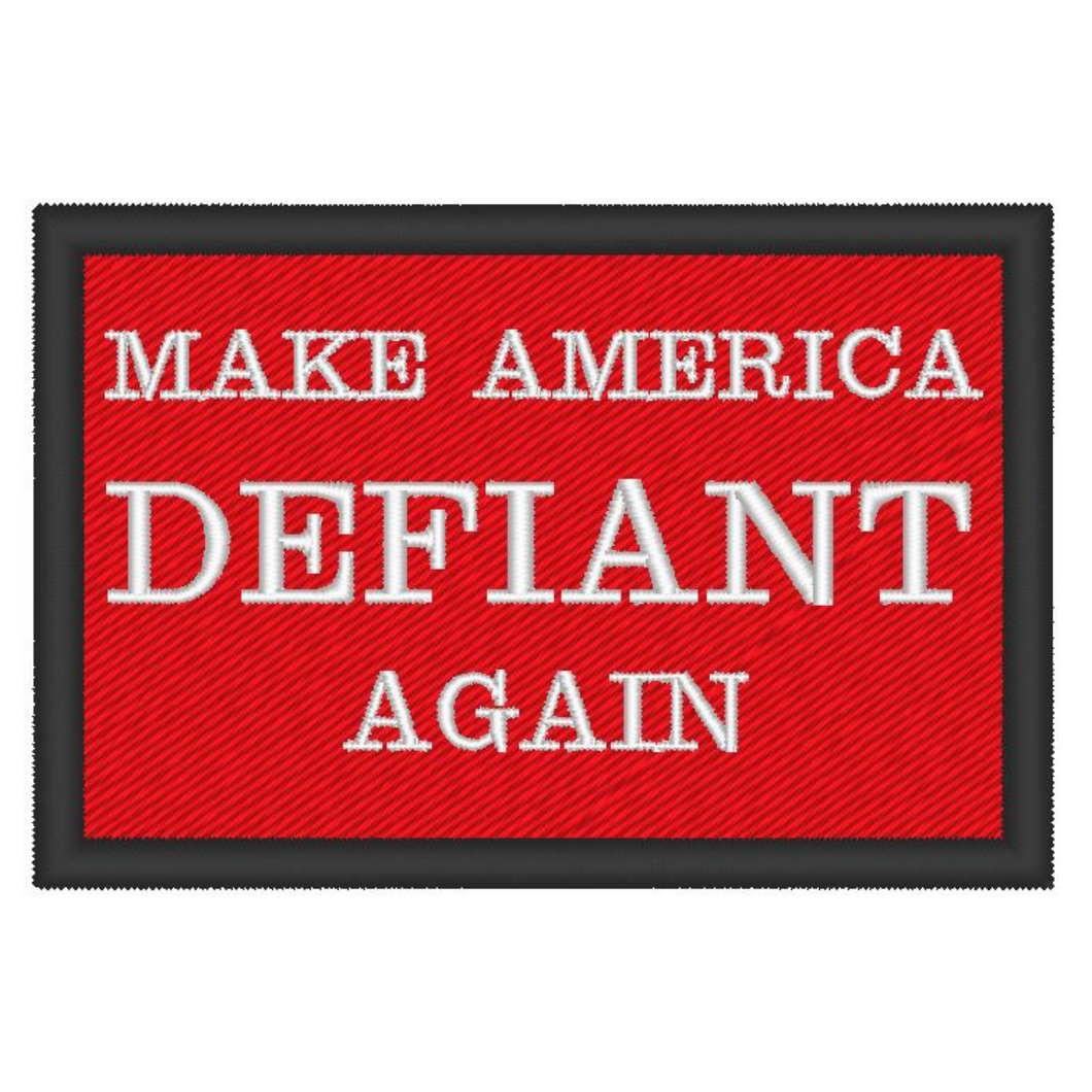 Make America Defiant Again Embroidered Patch