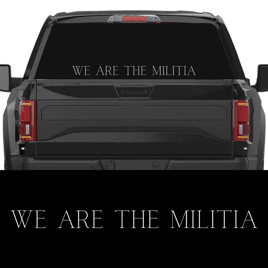 We Are the Militia Window Decal